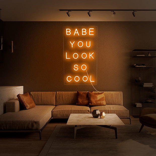 Babe You look So Cool Neon sign