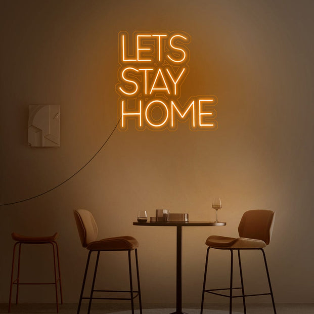 Lets Stay Home Neon Sign