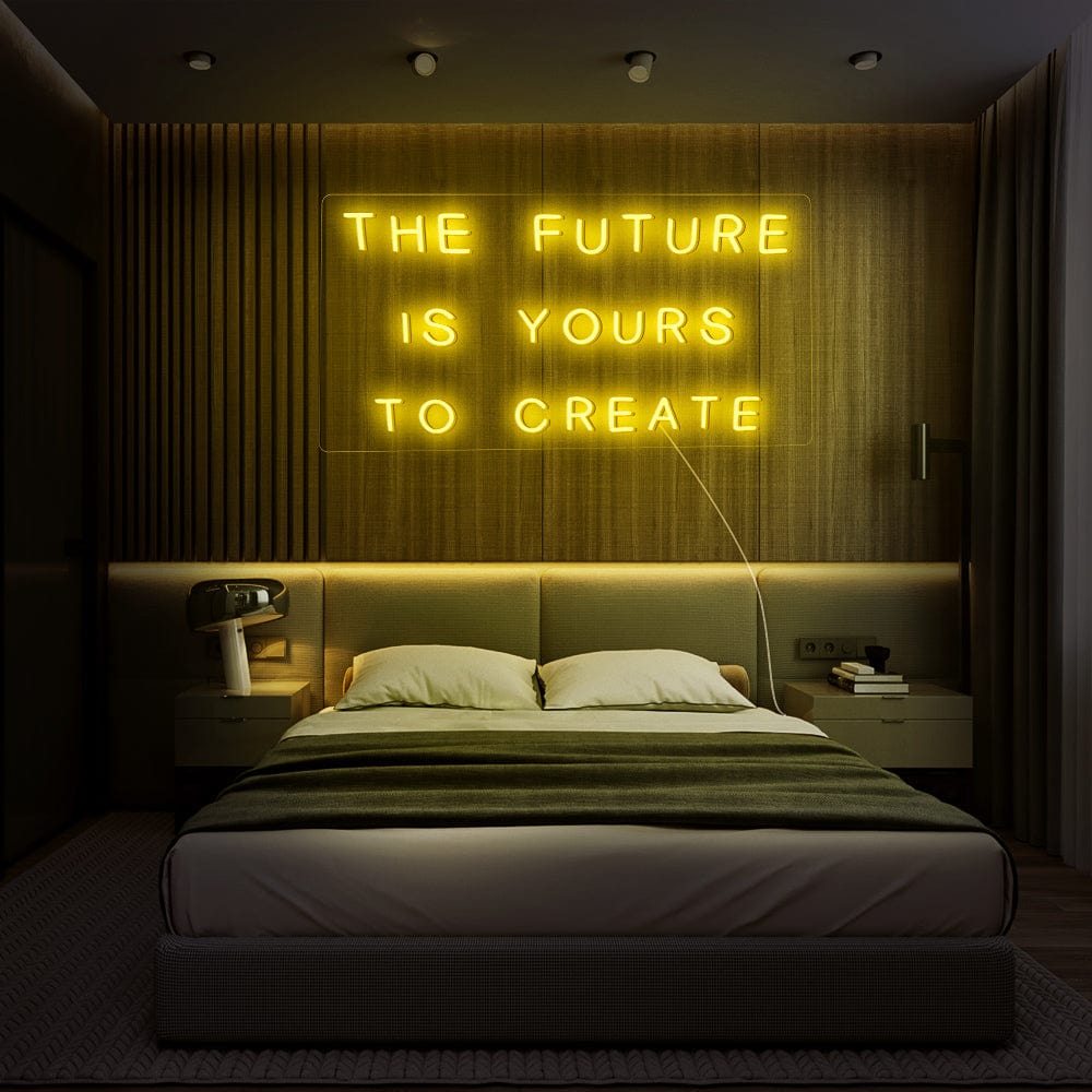 The Future Is Yours To Create Neon Sign