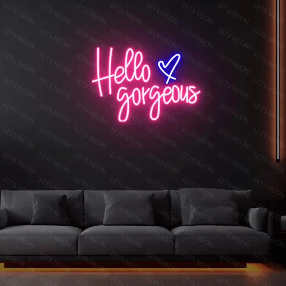 Hello Gorgeous Neon Sign Lets Neon