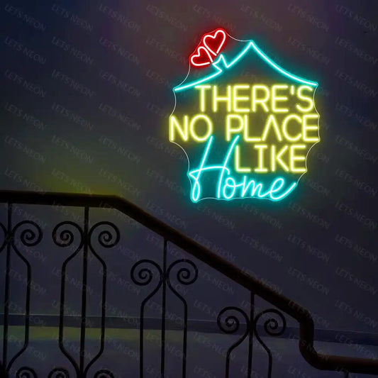 There's No Place Like Home Neon Sign Lets Neon