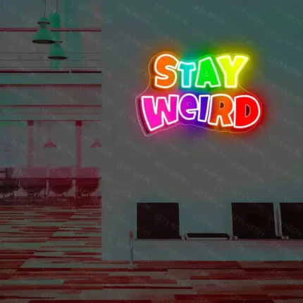 Stay Weird UV Neon Sign