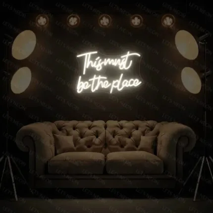 This Must Be The Place Neon Sign