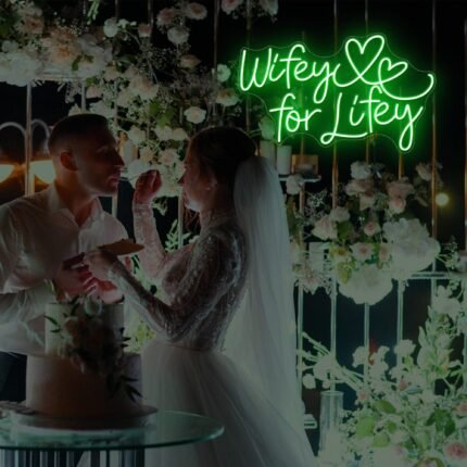 Wifey For Lifey Neon Sign
